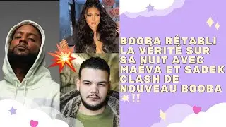 CLASH - BOOBA R&Eacute;TABLI LA V&Eacute;RIT&Eacute; SUR SA NUIT AVEC MA&Eacute;VA ET SADEK CLASH DE NOUVEAU BOOBA 💥‼️