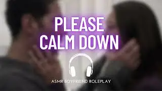 boyfriend calms you down after an angry fit [boyfriend asmr] [roleplay]