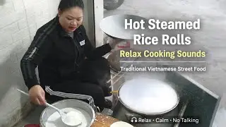 A Girl Making Hot Steamed Rice Rolls | Relaxing Cooking Sounds & Calm Music
