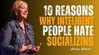 &ldquo;10 Psychological Reasons Smart People Hate Socializing&rdquo; | BRENE BROWN SPEECH