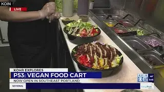 Kohr Explore: Plant-based food cart opens new location in Southeast Portland