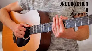One Direction &ndash; 18 EASY Guitar Tutorial With Chords / Lyrics