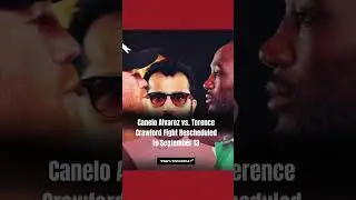 Canelo Alvarez vs. Terence Crawford Fight Rescheduled to September 13