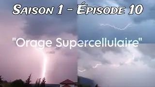 Orage Supercellulaire [S01E10] (L'orage du 3 Septembre 2024)