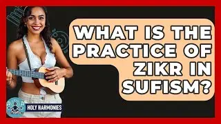 What Is The Practice Of Zikr In Sufism? - Holy Harmonies