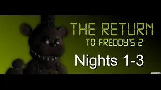 The Return To Freddy's 2 Nights 1-3 Gameplay (COMPLETE)