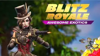 You Ready To Get Your Violence On!? | Week 13: Awesome Exotics | Fortnite Blitz Royale