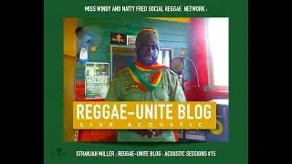 Stranjah Miller : Reggae-Unite Blog Live Acoustic Session # 15.