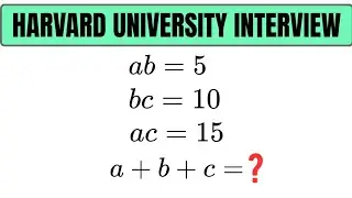 Harvard University Interview | Only 1% Solved This: Can You Find a + b + c with Just Products?