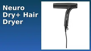 REVIEW (2025): Neuro Dry+ Hair Dryer. ESSENTIAL details.