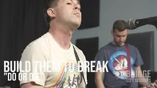 BUILD THEM TO BREAK - 