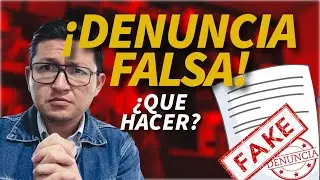 DENUNCIA FALSA | ¿Qué hacer? | Dennis Lema Campos.