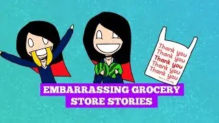 HUMILIATING GROCERY STORE STORIES