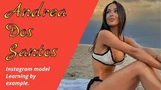 Andrea Dos Santos - Instagram model - Learning by example.