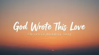 &ldquo;God Wrote This Love&rdquo; | Christian Wedding Song 2025 | Heartfelt Faith-Based Love Ballad