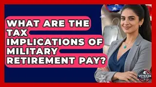 What Are The Tax Implications Of Military Retirement Pay? - Veteran Community Guide
