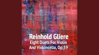 Gli&egrave;re Reinhold Morisewitch - Eight Duets for Violin and Violoncello, Op 39, 1