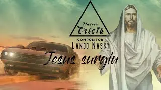 Jesus Surgiu - Compositor Lando Nassy  [MUSICA CRIST&Atilde;]