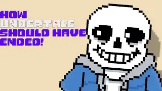 How Undertale should have ended!