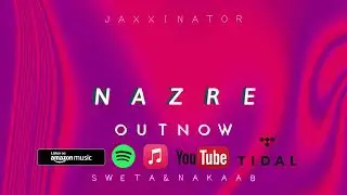 Jaxxinator - Nazre (Feat.@SwetaSunar &@nakaab_) [Official Audio]