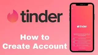 Create Tinder Account | How To Sign Up For Tinder 2021