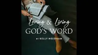 Loving and Living God&rsquo;s Word