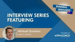 Spotlight Interview with Mick Goodwin from Loyal I.T. Solutions  - Presented by Marcus Kroek