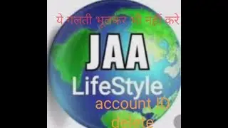 Jaa lifestyle new update account delete ! EEHHAAA per demo add dekhe!