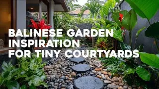 🌴✨ Mini Paradise Unveiled: Balinese Garden Inspirations for Tiny Courtyards