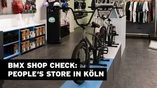 BMX SHOP CHECK – PEOPLE'S STORE IN KÖLN #bmx