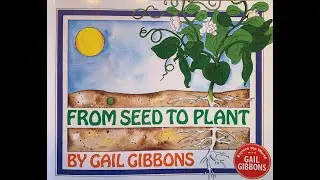 Read Aloud: From Seed to Plant by Gail Gibbons