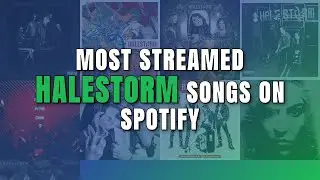 Most Streamed Halestorm Songs on Spotify