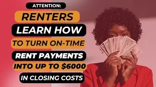 Turn 12 Consecutive On-Time Rent Payments Into Up to $6000 Toward Closing Costs