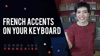 How to Type French Accents on Your Keyboard