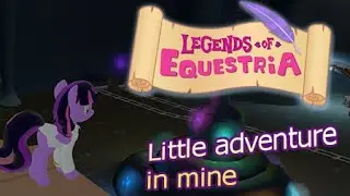 Legends Of Equestria - Little Adventure in mine