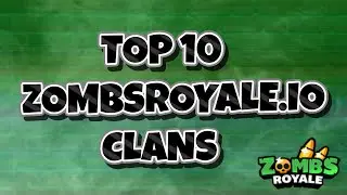 Top 10 BEST Clans | ZombsRoyale.io