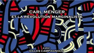 Histoire de la pensée économique - Gilles Campagnolo : Carl Menger et la révolution marginaliste