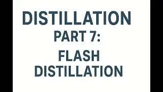 Flash Distillation || Distillation || Part 7