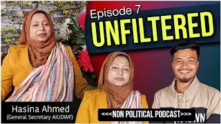 Unfiltered By Biki ft- Hasina Ahmed | General Secretary ( AIUDWF)| Non Political Podcast | Episode 7