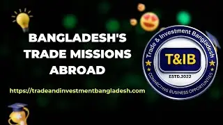 Bangladesh's Trade Missions Abroad