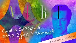Qual a diferen&ccedil;a entre EGUM e KIUMBA?! | Marcello Cotrim