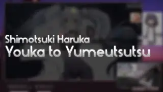 Shimotsuki Haruka - Youka to Yumeutsutsu [Arles's Myosotis] +HDHR 99.56%