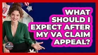 What Should I Expect After My VA Claim Appeal?