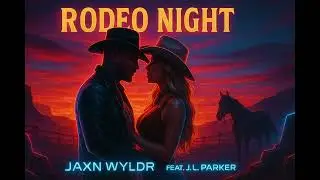 JAXN WYLDR - Rodeo Night (Feat. J.  L.  Parker)