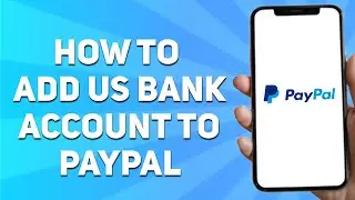 How to Add US Bank Account to Paypal (Full Tutorial)
