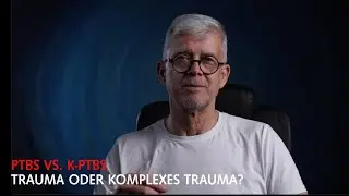 PTBS oder K-PTBS? Der Unterschied zwischen Trauma und komplexem Trauma