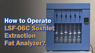 How to operate LSF-06C Soxhlet Extraction Fat Analyzer - LABOAO