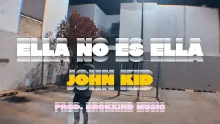 Ella No Es Ella - John Kid, Brokkind