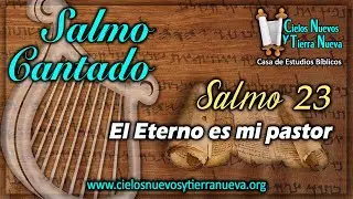 Salmo 23 cantado. El Eterno es mi pastor