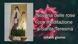 Novena delle rose con meditazione a Santa Teresina - ottavo giorno